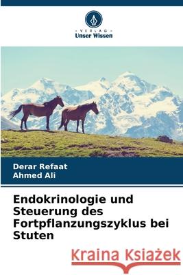 Endokrinologie und Steuerung des Fortpflanzungszyklus bei Stuten Derar Refaat Ahmed Ali 9786209229909 Verlag Unser Wissen - książka