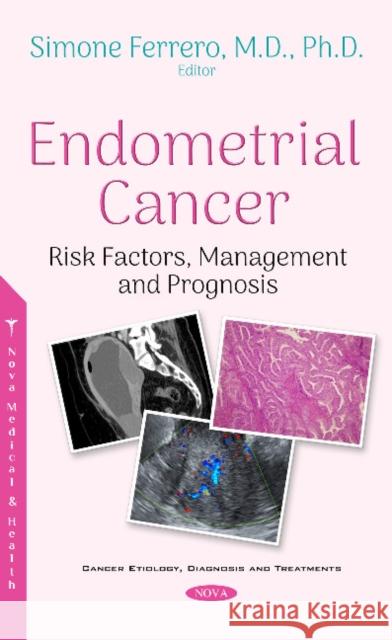 Endometrial Cancer: Risk Factors, Management and Prognosis Simone Ferrero, M.D., Ph.D. 9781536138870 Nova Science Publishers Inc - książka