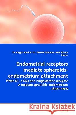 Endometrial receptors mediate spheroids-endometrium attachment Harduf, Haggar 9783639175547 VDM VERLAG DR. MULLER AKTIENGESELLSCHAFT & CO - książka