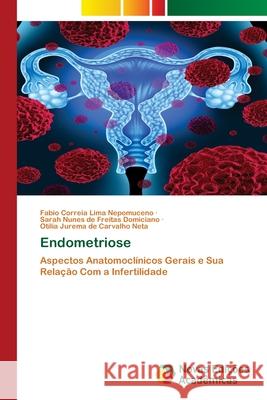 Endometriose Fabio Correia Lima Nepomuceno Sarah Nunes de Freitas Domiciano Ot 9786202808439 Novas Edicoes Academicas - książka
