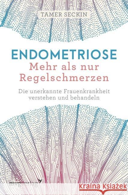 Endometriose - Mehr als nur Regelschmerzen : Die unerkannte Frauenkrankheit verstehen und behandeln Seckin, Tamer 9783747400562 mvg Verlag - książka