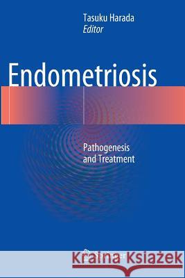Endometriosis: Pathogenesis and Treatment Harada, Tasuku 9784431561576 Springer - książka