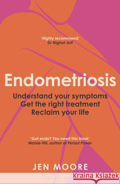 Endometriosis: Understand your symptoms, get the right treatment, reclaim your life Jen Moore 9781399424486 Bloomsbury Publishing PLC - książka