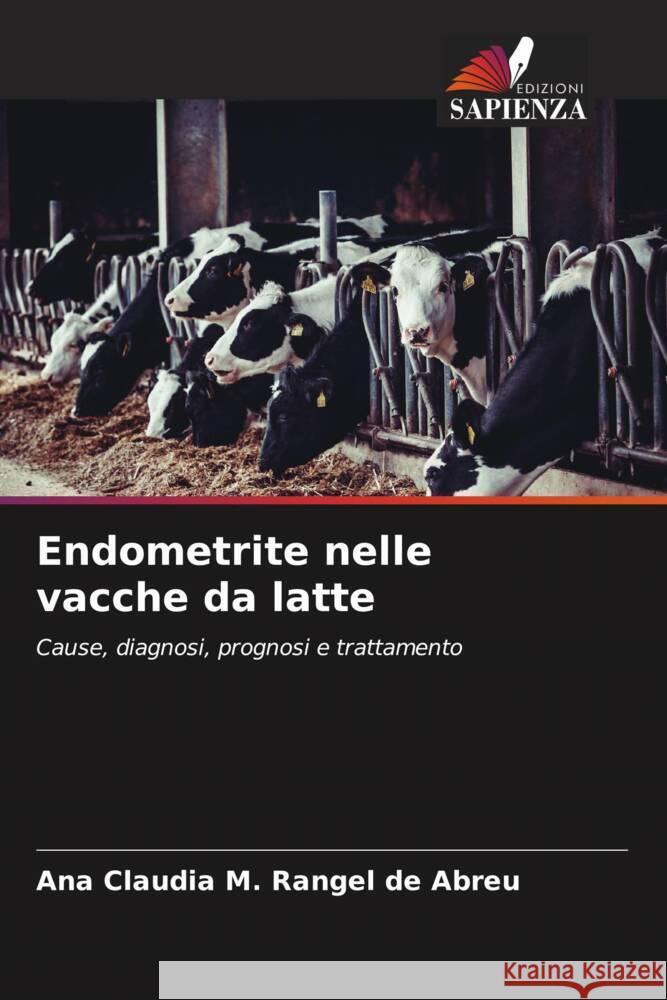 Endometrite nelle vacche da latte M. Rangel de Abreu, Ana Claudia 9786208205638 Edizioni Sapienza - książka
