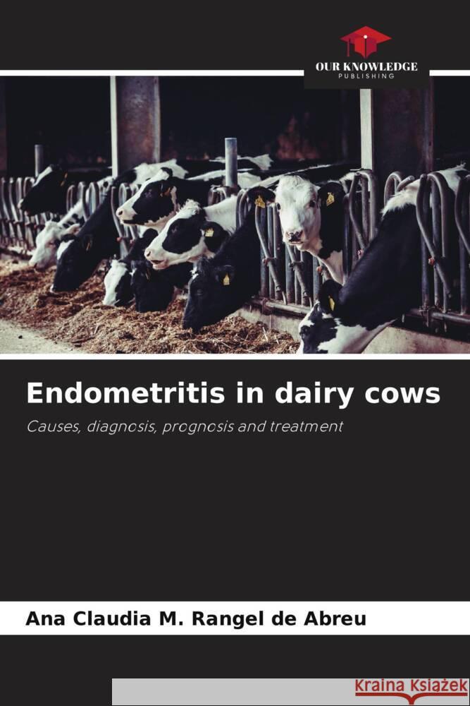 Endometritis in dairy cows M. Rangel de Abreu, Ana Claudia 9786208205607 Our Knowledge Publishing - książka