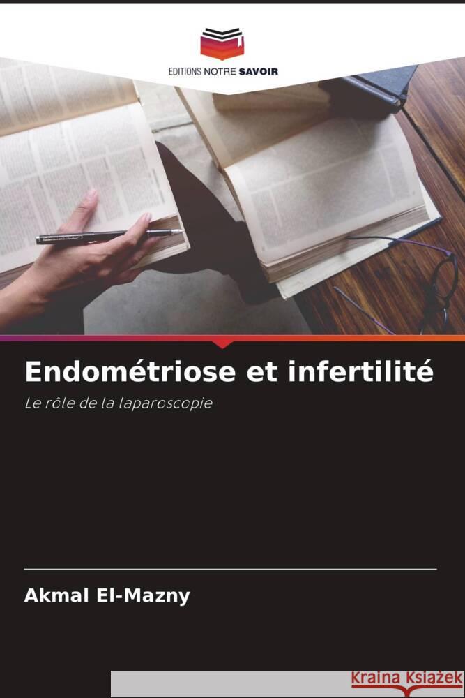 Endométriose et infertilité El-Mazny, Akmal 9786204899336 Editions Notre Savoir - książka