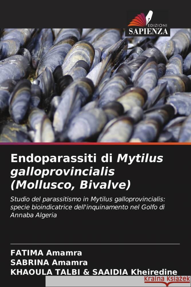 Endoparassiti di Mytilus galloprovincialis (Mollusco, Bivalve) Amamra, FATIMA, Amamra, SABRINA, & SAAIDIA Kheiredine, KHAOULA TALBI 9786204941462 Edizioni Sapienza - książka