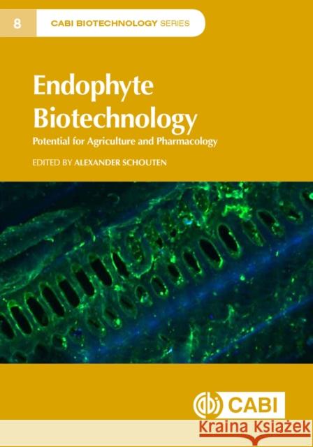 Endophyte Biotechnology: Potential for Agriculture and Pharmacology Schouten, Alexander 9781786399427 Cabi - książka