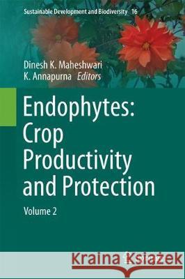 Endophytes: Crop Productivity and Protection: Volume 2 Maheshwari, Dinesh K. 9783319665436 Springer - książka