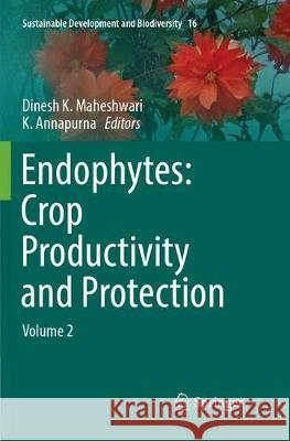 Endophytes: Crop Productivity and Protection: Volume 2 Maheshwari, Dinesh K. 9783319882673 Springer - książka