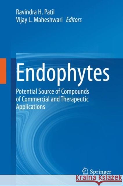 Endophytes: Potential Source of Compounds of Commercial and Therapeutic Applications Vijay L. Maheshwari Ravindra H. Patil 9789811593703 Springer - książka