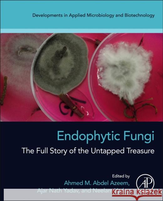 Endophytic Fungi: The Full Story of the Untapped Treasure Ahmed M. Abde Ajar Nath Yadav Neelam Yadav 9780323993142 Academic Press - książka