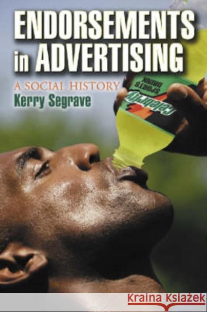 Endorsements in Advertising: A Social History Kerry Segrave 9780786420438 McFarland & Company - książka