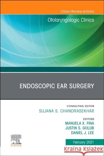 Endoscopic Ear Surgery, an Issue of Otolaryngologic Clinics of North America: Volume 54-1 Fina, Manuela 9780323757003 Elsevier - Health Sciences Division - książka