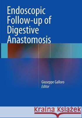 Endoscopic Follow-Up of Digestive Anastomosis Galloro, Giuseppe 9788847039230 Springer - książka