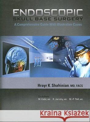 Endoscopic Skull Base Surgery: A Comprehensive Guide with Illustrative Cases Shahinian, Hrayr K. 9781588298140 Humana Press - książka