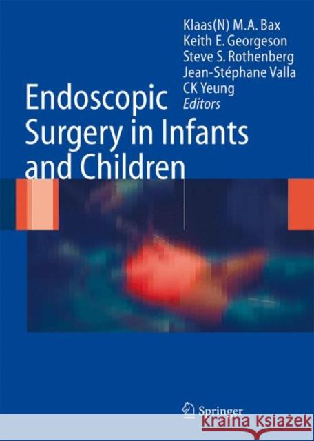 Endoscopic Surgery in Infants and Children N. M. a. Bax K. E. Georgeson S. S. Rothenberg 9783540001157 Springer - książka