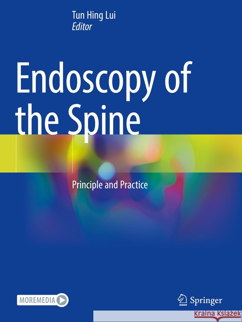 Endoscopy of the Spine: Principle and Practice Tun Hing Lui 9789811977633 Springer - książka