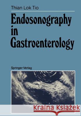 Endosonography in Gastroenterology T. Lok Tio 9783540194347 Springer - książka