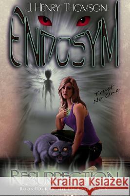 Endosym: Book Four: Resurrection J. Henry Thomson 9780985742638 J Henry Enterprise, Incorporated - książka