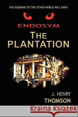 ENDOSYM-The Plantation Thomson, J. Henry 9780985742614 J Henry Enterprise, Inc - książka