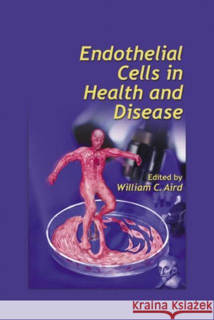 Endothelial Cells in Health and Disease Aird                                     Aird C. Aird William Aird 9780824754242 Informa Healthcare - książka