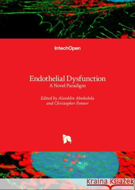 Endothelial Dysfunction: A Novel Paradigm Alaeddin Abukabda, Christopher Fonner 9781803566269 IntechOpen - książka