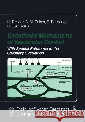 Endothelial Mechanisms of Vasomotor Control: With Special Reference to the Coronary Circulation Drexler, H. 9783642724633 Steinkopff-Verlag Darmstadt - książka