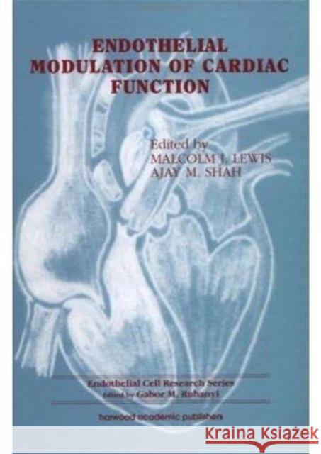 Endothelial Modulation of Cardiac Function Malcolm J. Lewis Ajay M. Shah Lewis 9789057021206 CRC Press - książka