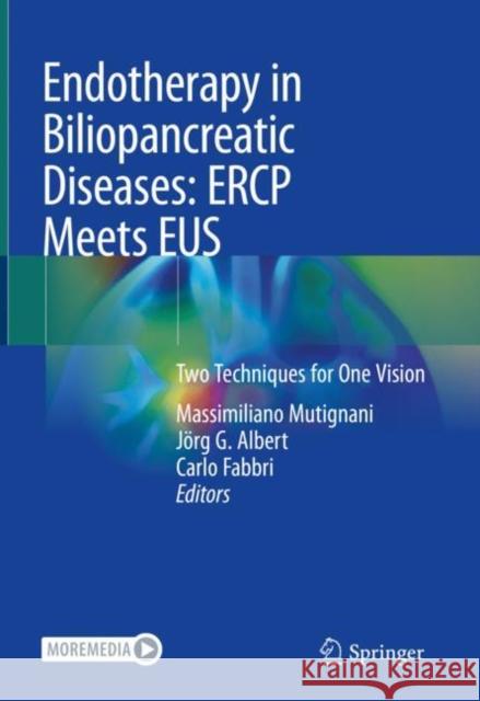 Endotherapy in Biliopancreatic Diseases: Ercp Meets Eus: Two Techniques for One Vision Mutignani, Massimiliano 9783030425685 Springer - książka