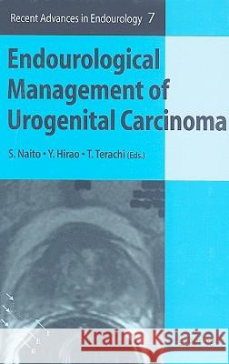 Endourological Management of Urogenital Carcinoma S. Naito, Y. Hirao, T. Terachi 9784431277859 Springer Verlag, Japan - książka