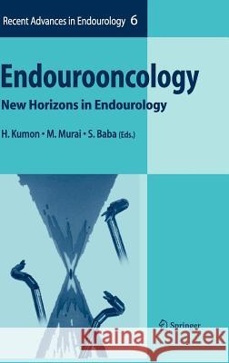 Endourooncology: New Horizons in Endourology Kumon, H. 9784431213895 SPRINGER VERLAG, JAPAN - książka