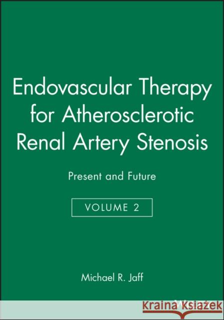 Endovascular Therapy for Atherosclerotic Renal Artery Stenosis : Present and Future  9780879934705 BLACKWELL PUBLISHING LTD - książka