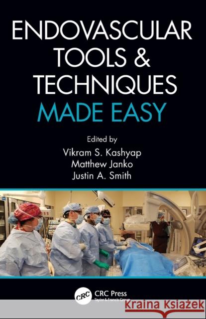 Endovascular Tools & Techniques Made Easy Kashyap, Vikram S. 9780367262426 Taylor & Francis Ltd - książka