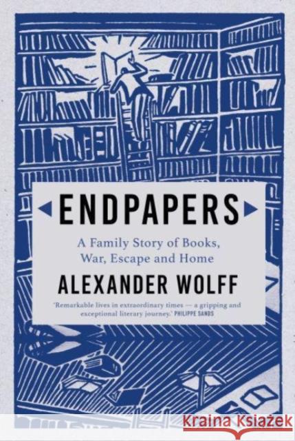 Endpapers: A Family Story of Books, War, Escape and Home Alexander (author) Wolff 9781611854473 Grove Press / Atlantic Monthly Press - książka