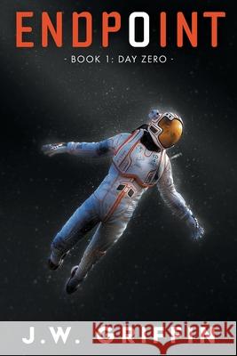 Endpoint: Book 1: Day Zero J. W. Griffin 9781733678407 Jw Griffin - książka