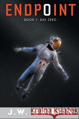 Endpoint: Book 1: Day Zero Griffin, J. W. 9781733678438 John Griffin - książka