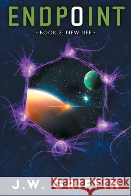 Endpoint: Book 2: New Life J. W. Griffin 9781733678445 Jw Griffin - książka