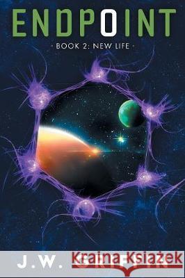 Endpoint: Book 2: New Life J W Griffin 9781733678452 John Griffin - książka