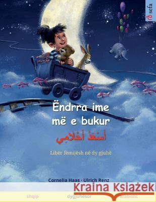 Endrra ime me e bukur - أَسْعَدُ أَحْلَامِي (shqip - arabisht) Cornelia Haas Ulrich Renz Monika Molloholli 9783739944906 Sefa Verlag - książka