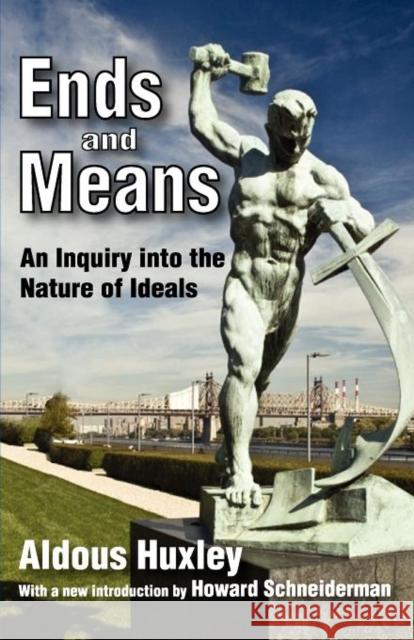 Ends and Means: An Inquiry into the Nature of Ideals Huxley, Aldous 9781412847445  - książka