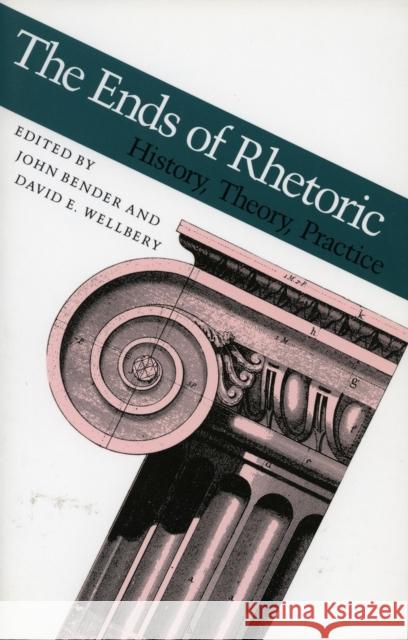 Ends of Rhetoric: History, Theory, Practice Bender, John 9780804718189 Stanford University Press - książka