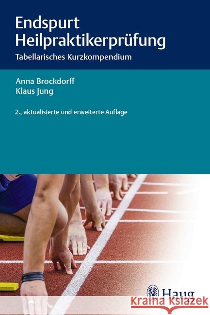 Endspurt Heilpraktikerprüfung : Tabellarisches Kurzkompendium Brockdorff, Anna; Jung, Klaus 9783132400276 Haug - książka