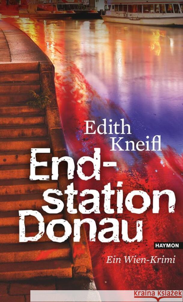 Endstation Donau : Ein Wien-Krimi Kneifl, Edith 9783709971574 Haymon Verlag - książka