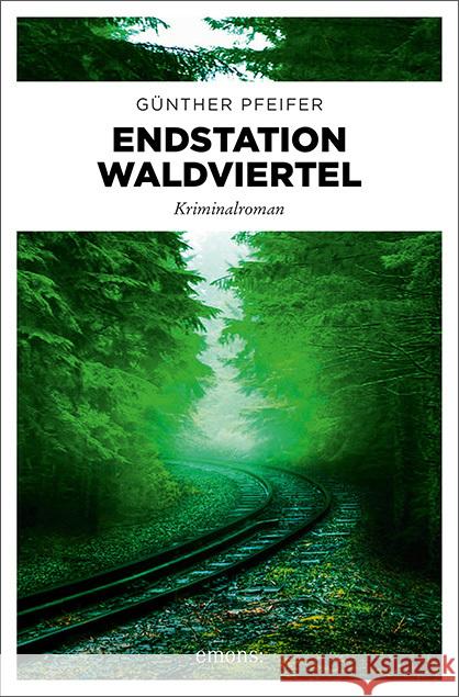 Endstation Waldviertel Pfeifer, Günther 9783740811402 Emons Verlag - książka