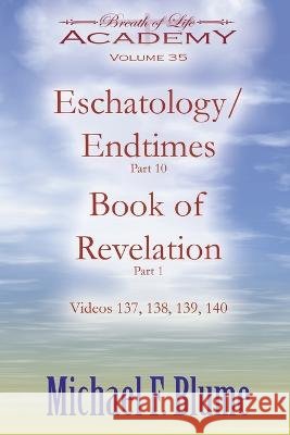 Endtimes / Eschatology: Volume 35 Michael F Blume   9798387578632 Independently Published - książka