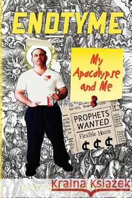 Endtyme: My Apocalypse and Me Matthew V. Lippart 9781482770896 Createspace - książka