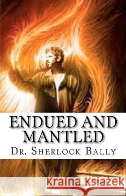 Endued And Mantled Bally, Sherlock 9781481023559 Createspace - książka