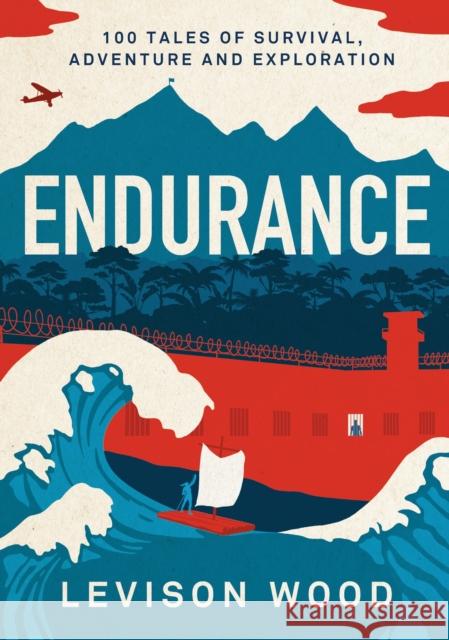 Endurance: 100 Tales of Survival, Adventure and Exploration Levison Wood 9781801102568 Bloomsbury Publishing PLC - książka