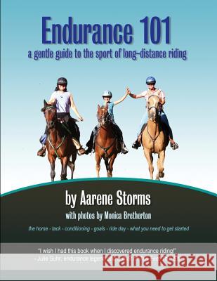 Endurance 101: a gentle guide to the sport of long-distance riding Storms, Aarene 9780988551916 Triangle Ranch Worldwide - książka
